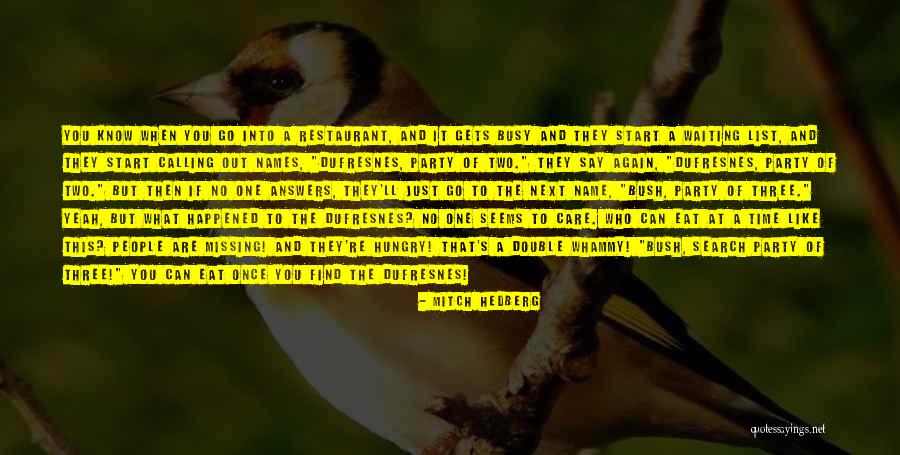 What You Are Missing Quotes By Mitch Hedberg What You Are Missing Quotes By Mitch Hedberg