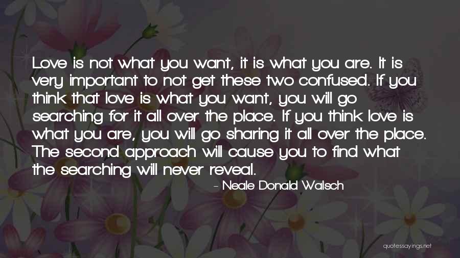 What You Are Searching For Quotes By Neale Donald Walsch What You Are Searching For Quotes By Neale Donald Walsch