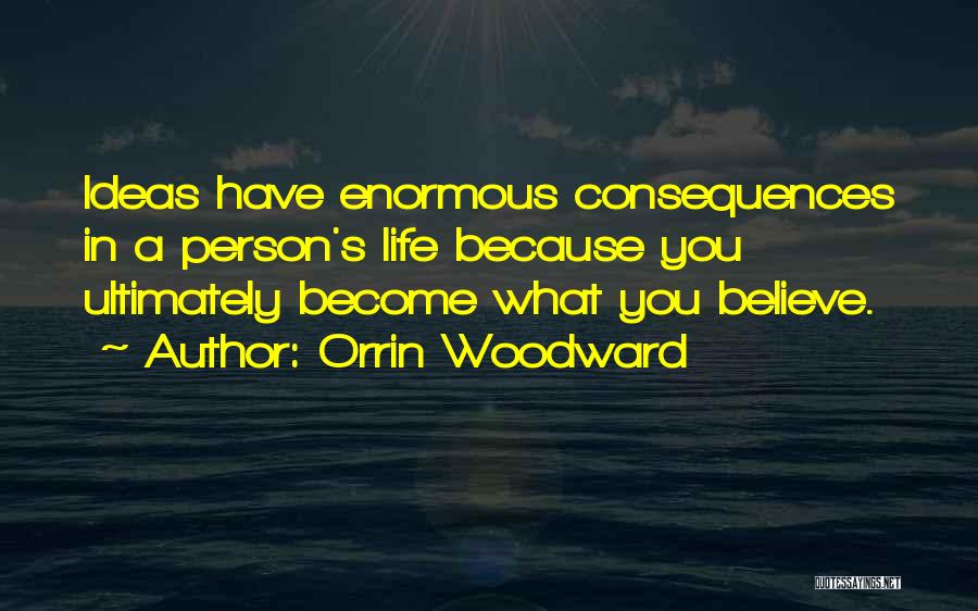 What You Believe In Quotes By Orrin Woodward