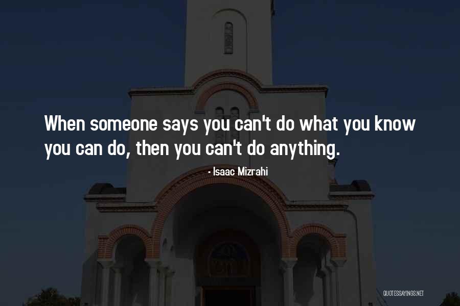 What You Can Do Quotes By Isaac Mizrahi What You Can Do Quotes By Isaac Mizrahi