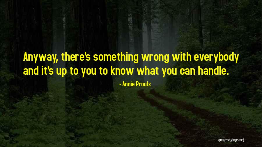 What You Can Handle Quotes By Annie Proulx What You Can Handle Quotes By Annie Proulx