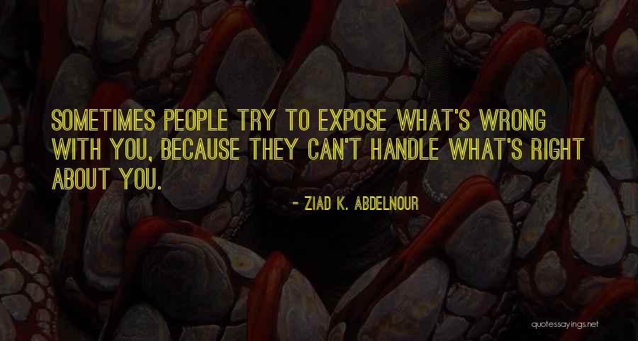 What You Can Handle Quotes By Ziad K. Abdelnour What You Can Handle Quotes By Ziad K. Abdelnour