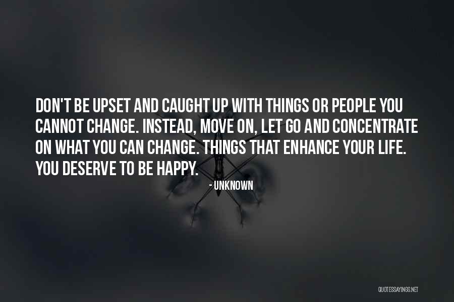 What You Cannot Change Quotes By Unknown