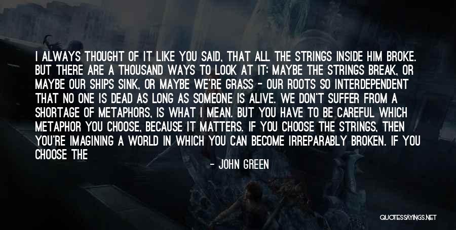 What You Choose To Look At Quotes By John Green What You Choose To Look At Quotes By John Green