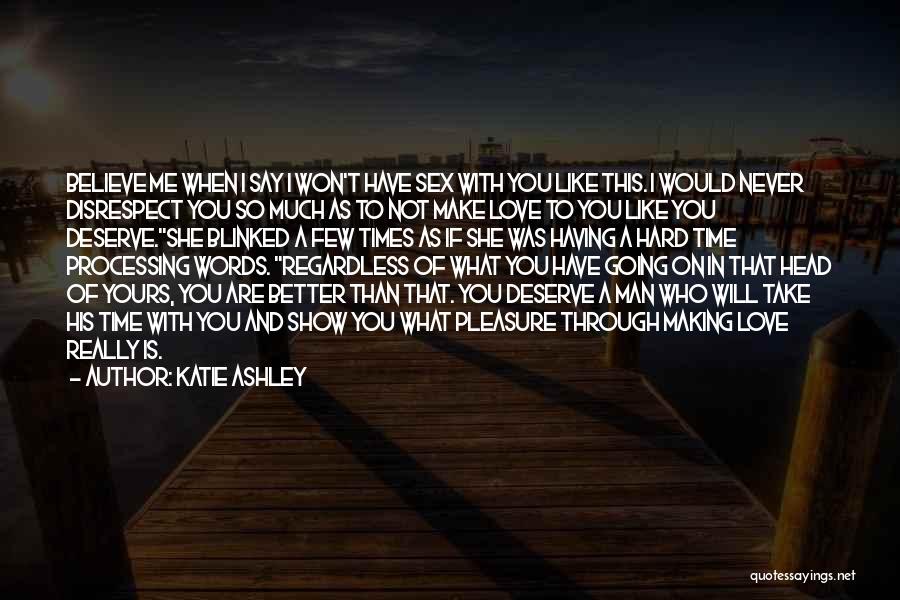 What You Deserve In Love Quotes By Katie Ashley