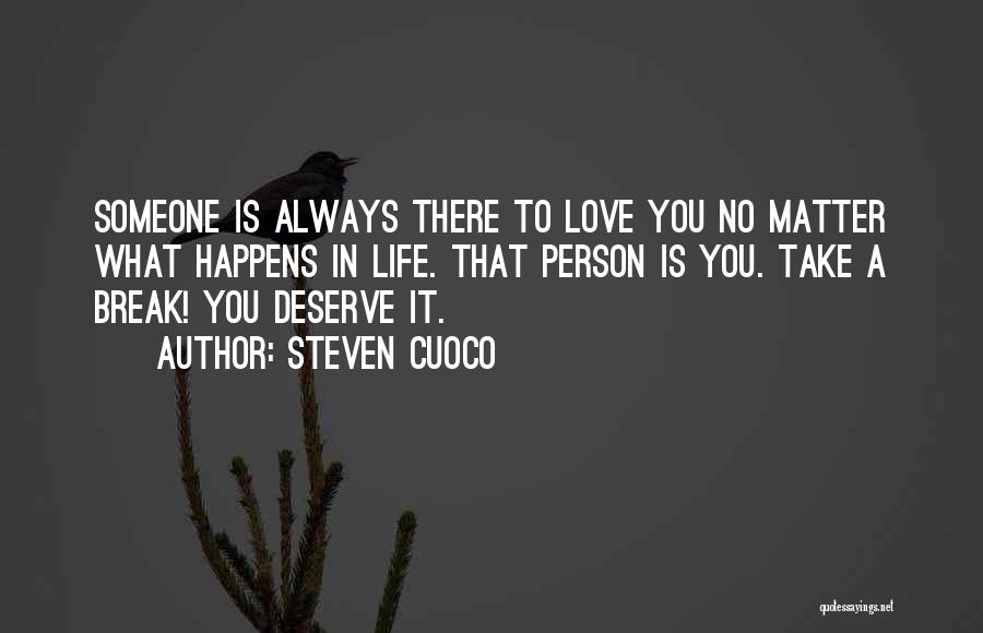 What You Deserve In Love Quotes By Steven Cuoco