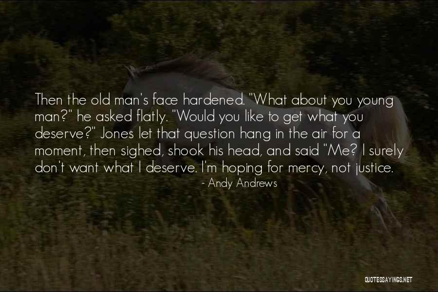 What You Deserve Quotes By Andy Andrews