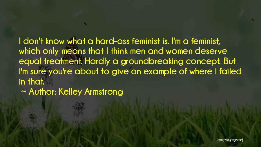 What You Deserve Quotes By Kelley Armstrong