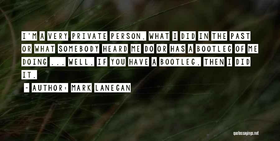 What You Did In The Past Quotes By Mark Lanegan