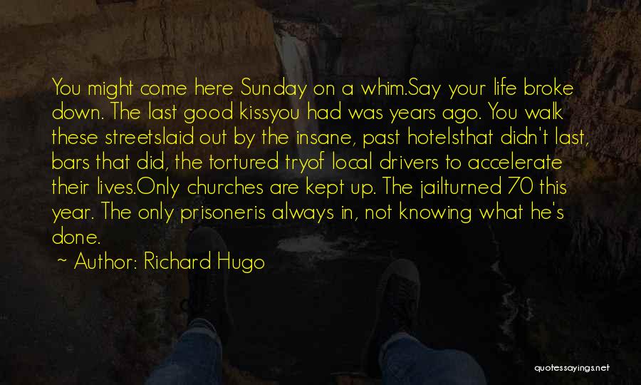 What You Did In The Past Quotes By Richard Hugo