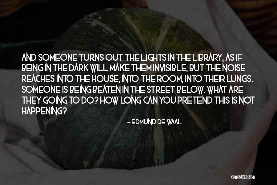 What You Do In The Dark Quotes By Edmund De Waal What You Do In The Dark Quotes By Edmund De Waal