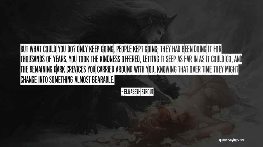What You Do In The Dark Quotes By Elizabeth Strout What You Do In The Dark Quotes By Elizabeth Strout