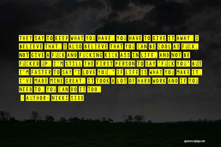What You Do Not What You Say Quotes By Nikki Sixx