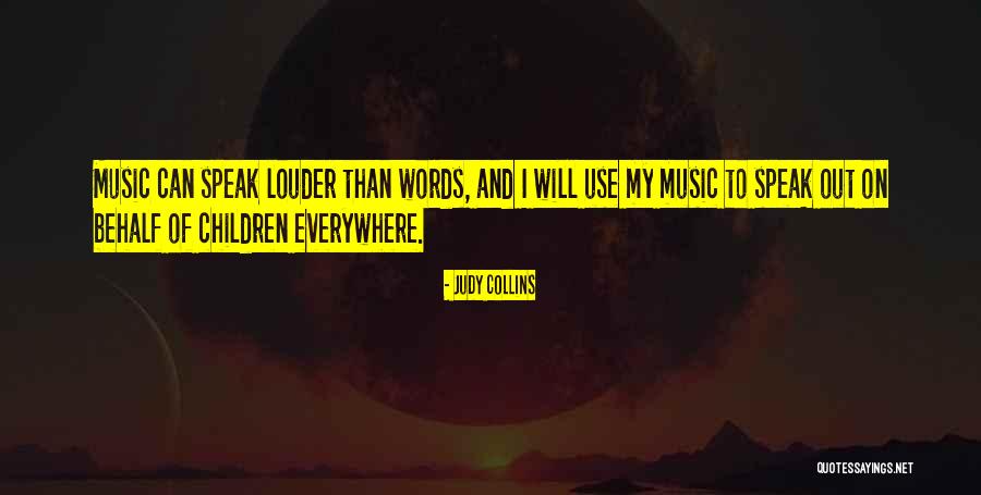 What You Do Speaks Louder Quotes By Judy Collins What You Do Speaks Louder Quotes By Judy Collins