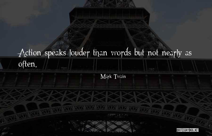What You Do Speaks Louder Quotes By Mark Twain What You Do Speaks Louder Quotes By Mark Twain