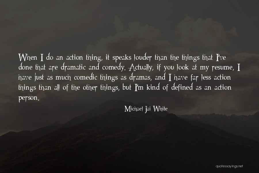 What You Do Speaks Louder Quotes By Michael Jai White What You Do Speaks Louder Quotes By Michael Jai White