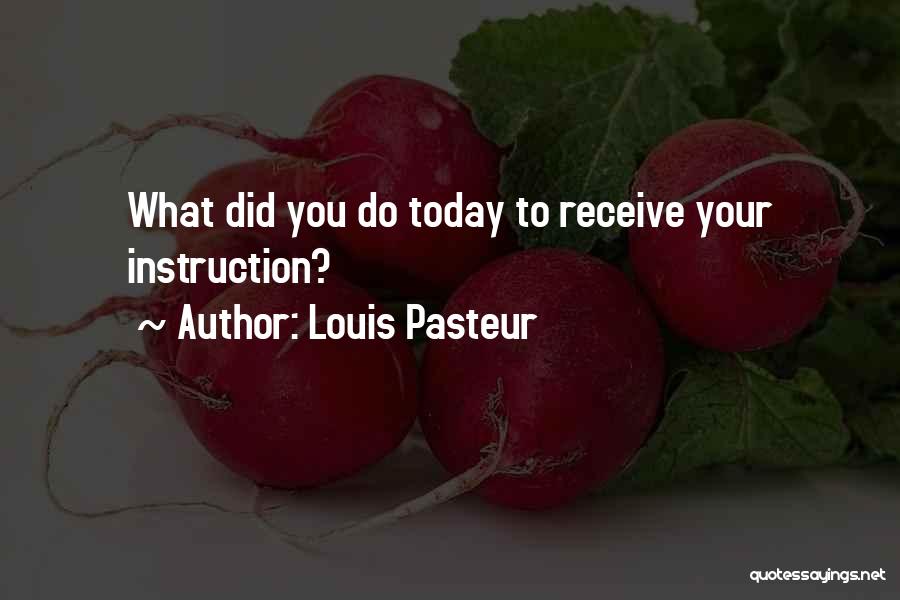 What You Do Today Quotes By Louis Pasteur