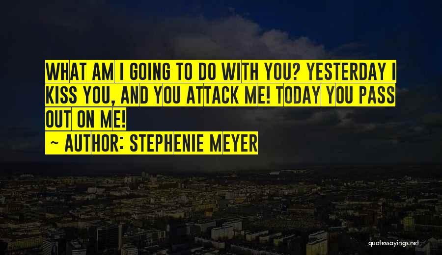 What You Do Today Quotes By Stephenie Meyer