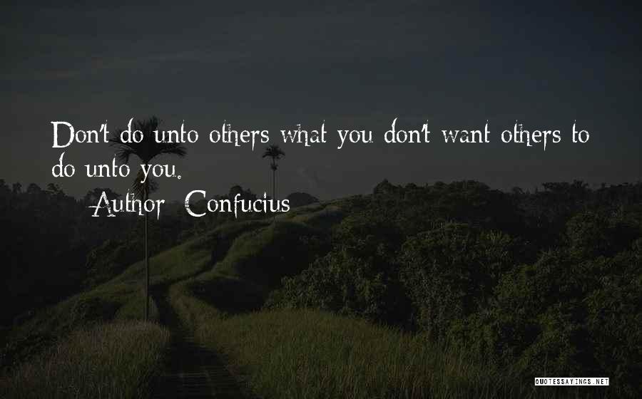 What You Do Unto Others Quotes By Confucius