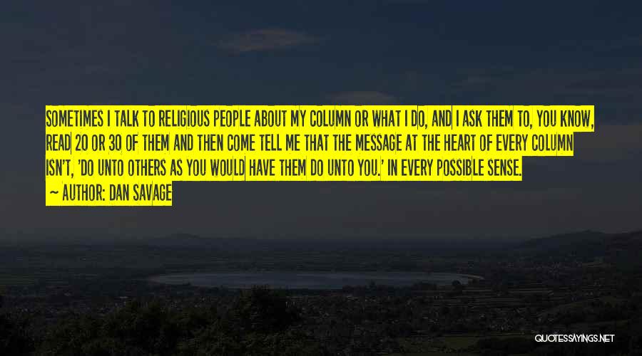 What You Do Unto Others Quotes By Dan Savage