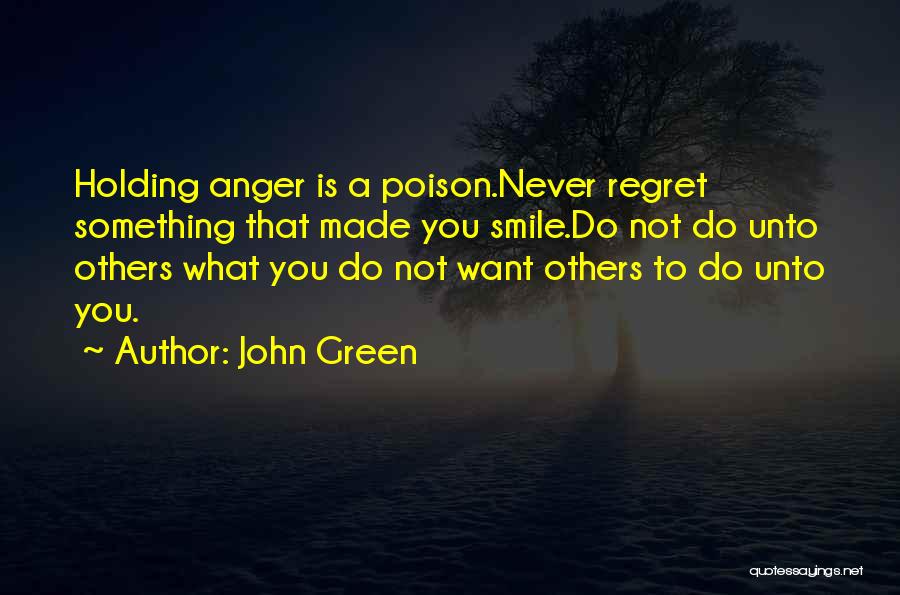What You Do Unto Others Quotes By John Green