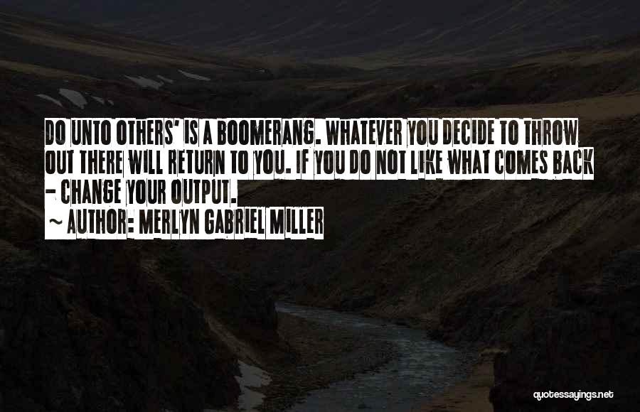 What You Do Unto Others Quotes By Merlyn Gabriel Miller