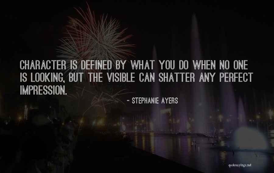 What You Do When No Is Looking Quotes By Stephanie Ayers What You Do When No Is Looking Quotes By Stephanie Ayers