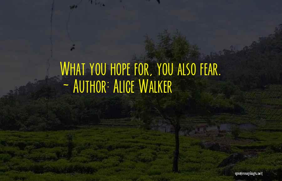 What You Fear Quotes By Alice Walker