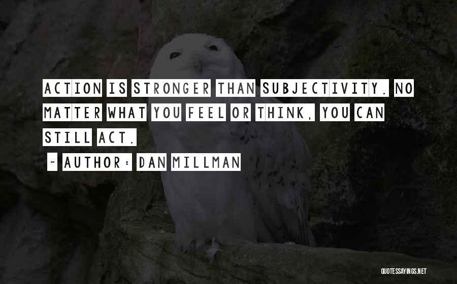 What You Feel Quotes By Dan Millman