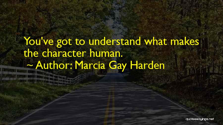 What You Got Quotes By Marcia Gay Harden