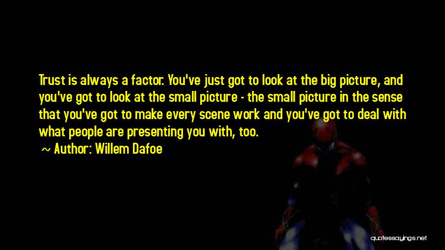 What You Got Quotes By Willem Dafoe