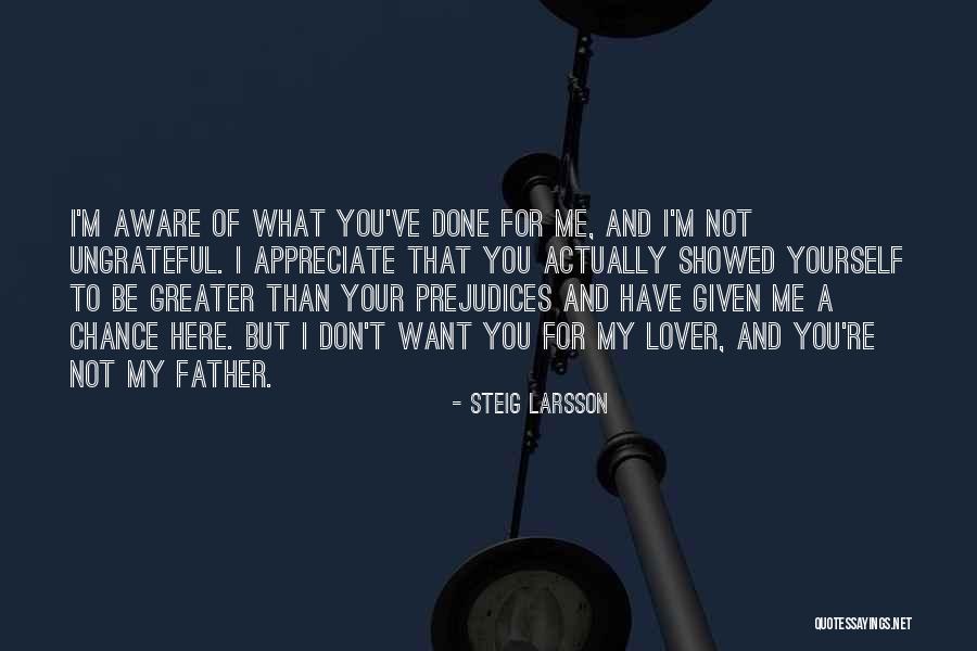 What You Have Done For Me Quotes By Steig Larsson