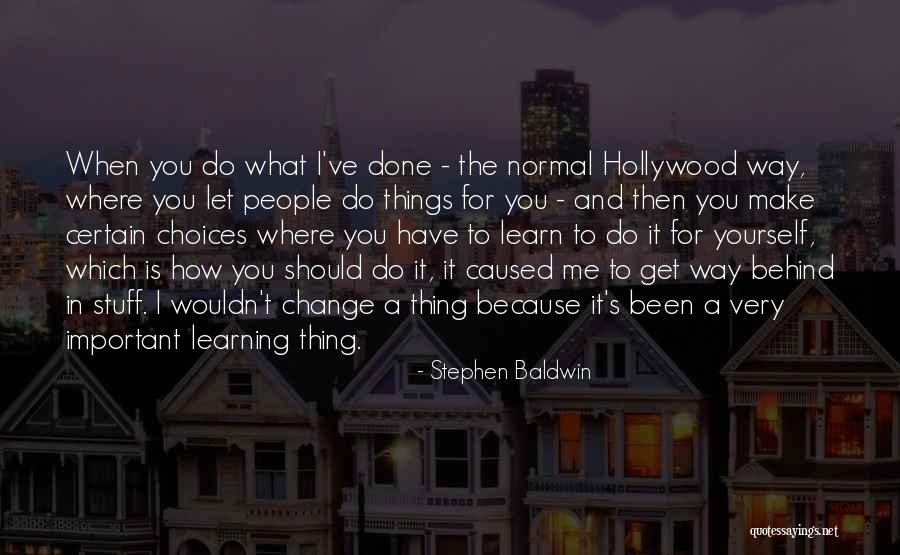 What You Have Done For Me Quotes By Stephen Baldwin