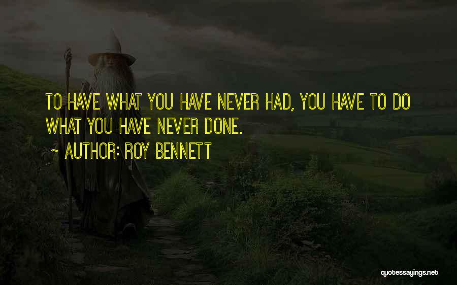 What You Have Done Quotes By Roy Bennett