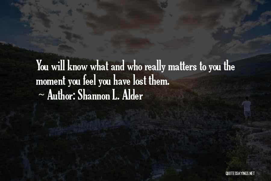 What You Have Lost Quotes By Shannon L. Alder