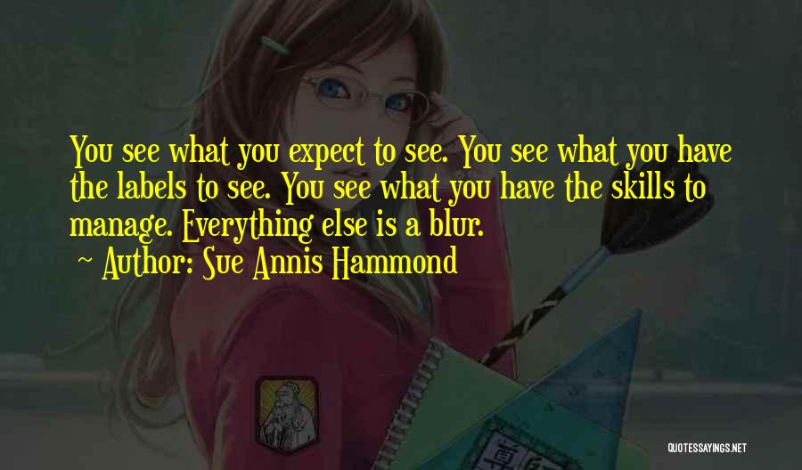 What You Have Quotes By Sue Annis Hammond