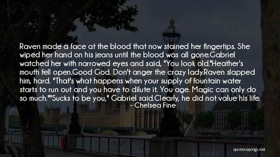 What You Have Until It's Gone Quotes By Chelsea Fine What You Have Until It's Gone Quotes By Chelsea Fine