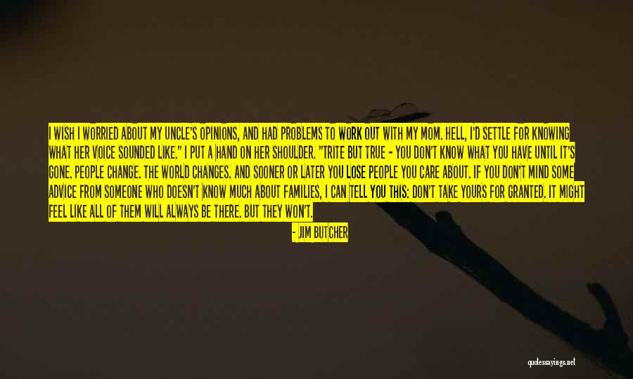 What You Have Until It's Gone Quotes By Jim Butcher What You Have Until It's Gone Quotes By Jim Butcher