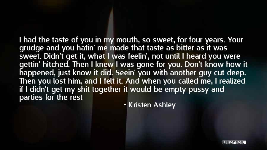 What You Have Until It's Gone Quotes By Kristen Ashley What You Have Until It's Gone Quotes By Kristen Ashley