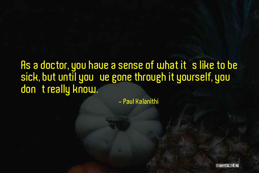 What You Have Until It's Gone Quotes By Paul Kalanithi What You Have Until It's Gone Quotes By Paul Kalanithi