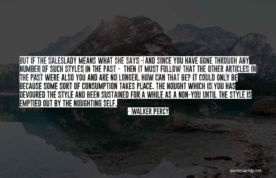 What You Have Until It's Gone Quotes By Walker Percy What You Have Until It's Gone Quotes By Walker Percy