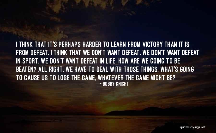 What You Learn From Sports Quotes By Bobby Knight What You Learn From Sports Quotes By Bobby Knight
