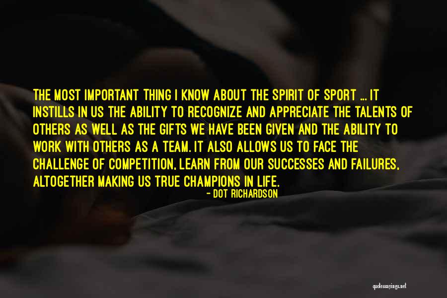 What You Learn From Sports Quotes By Dot Richardson What You Learn From Sports Quotes By Dot Richardson