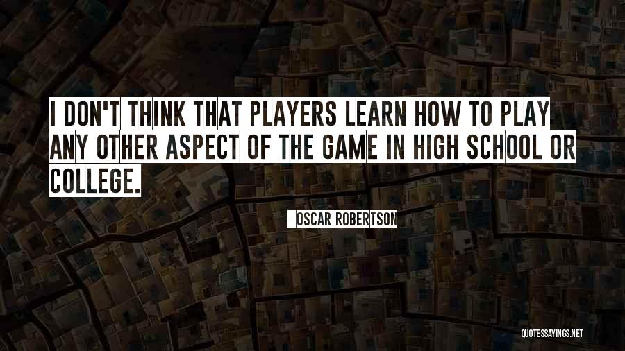 What You Learn In High School Quotes By Oscar Robertson