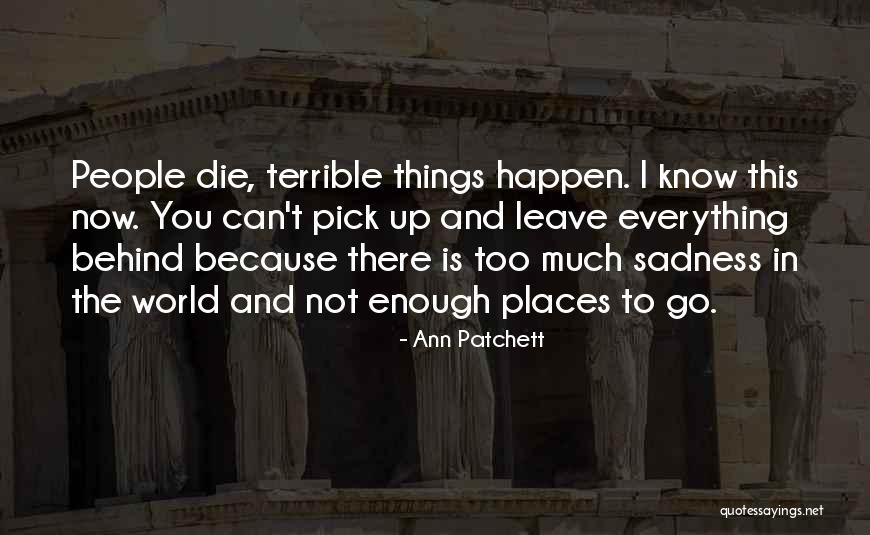 What You Leave Behind When You Die Quotes By Ann Patchett