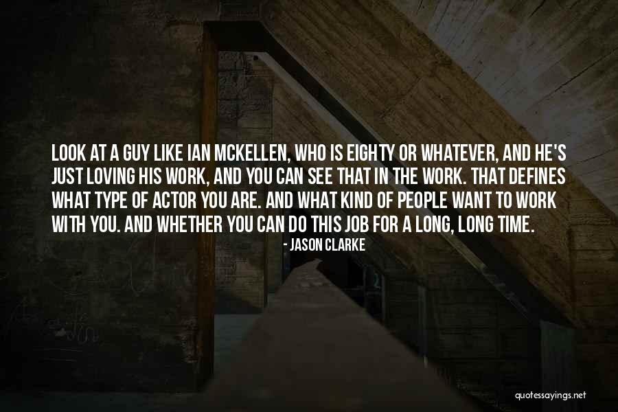 What You Look For In A Guy Quotes By Jason Clarke What You Look For In A Guy Quotes By Jason Clarke