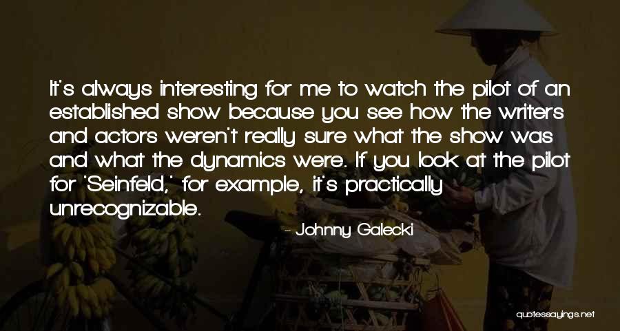 What You Look For Quotes By Johnny Galecki What You Look For Quotes By Johnny Galecki