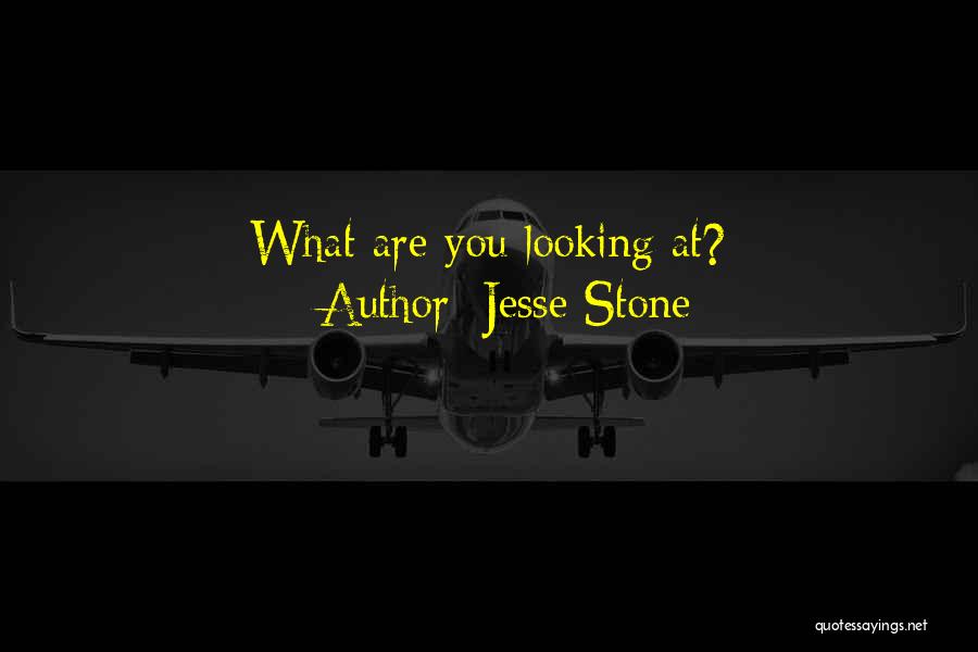 What You Looking At Quotes By Jesse Stone