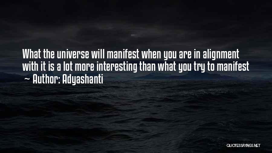 What You Manifest Quotes By Adyashanti