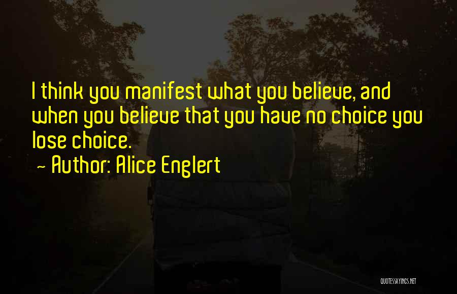 What You Manifest Quotes By Alice Englert